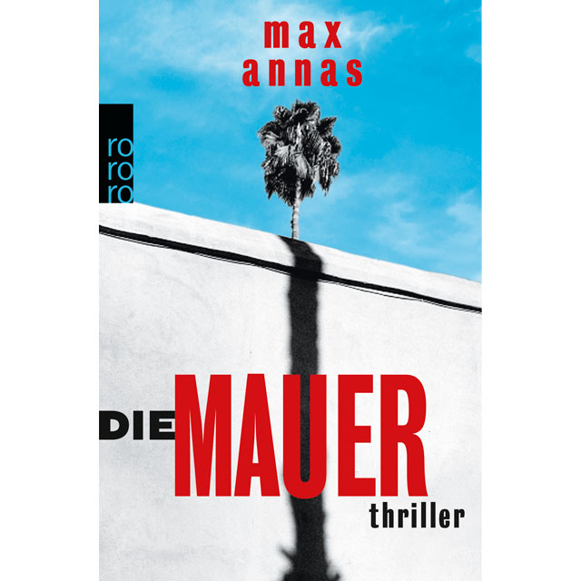Max Annas: Die Mauer. Rowohlt-Verlag, 223 Seiten, 12 Euro. E-Book: 9,99 Euro.
