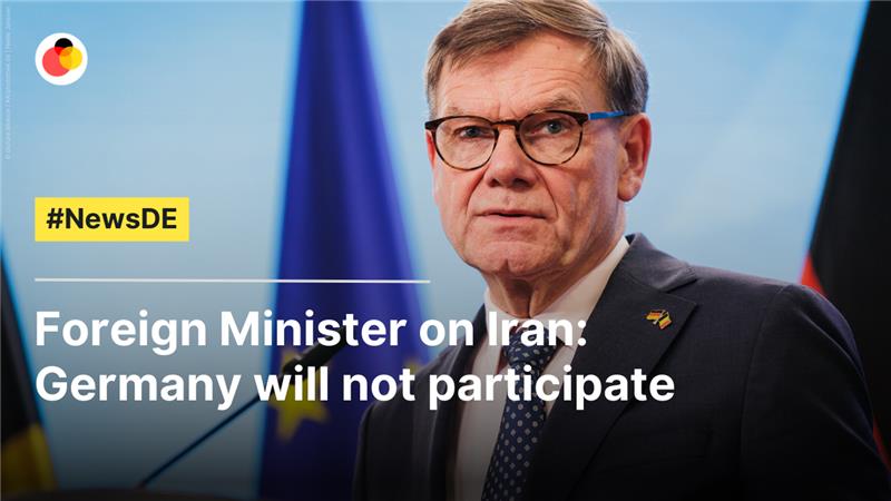 Foreign Minister on Iran: Germany will not participate