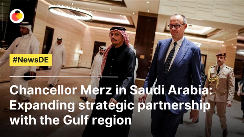 Chancellor Merz in Saudi Arabia: Expanding strategical  partnership with the Gulf region