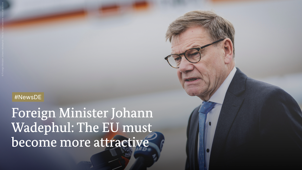Foreign Minister Johann Wadephul: The EU must become more attractive
