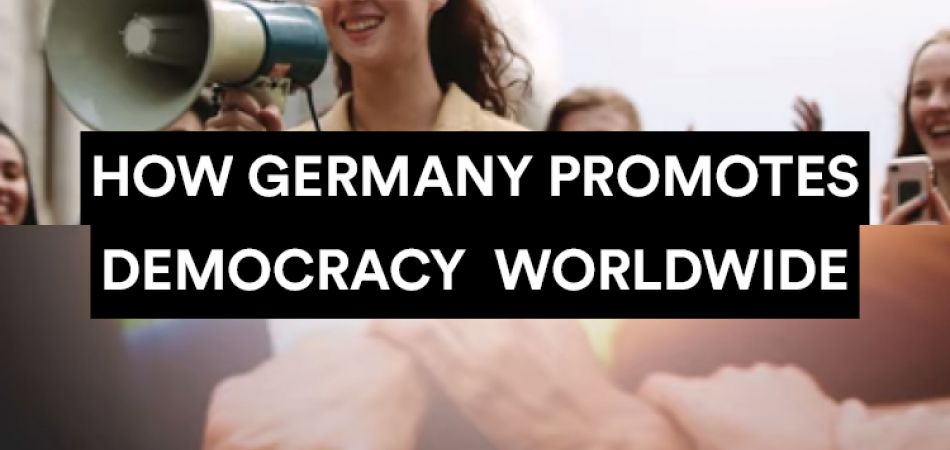 How Germany promotes democracy worldwide How Germany promotes democracy worldwide