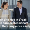 Baerbock and Heil in Brazil: How can care professionals come to Germany more easily?