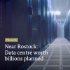 Near Rostock: Data centre worth billions planned