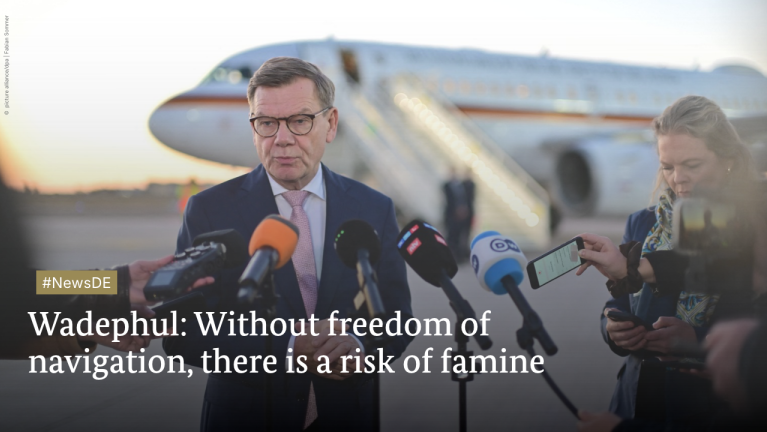 Wadephul: Without freedom of navigation, there is a risk of famine
